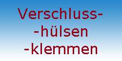 Verschlusshlsen /- Klemmen